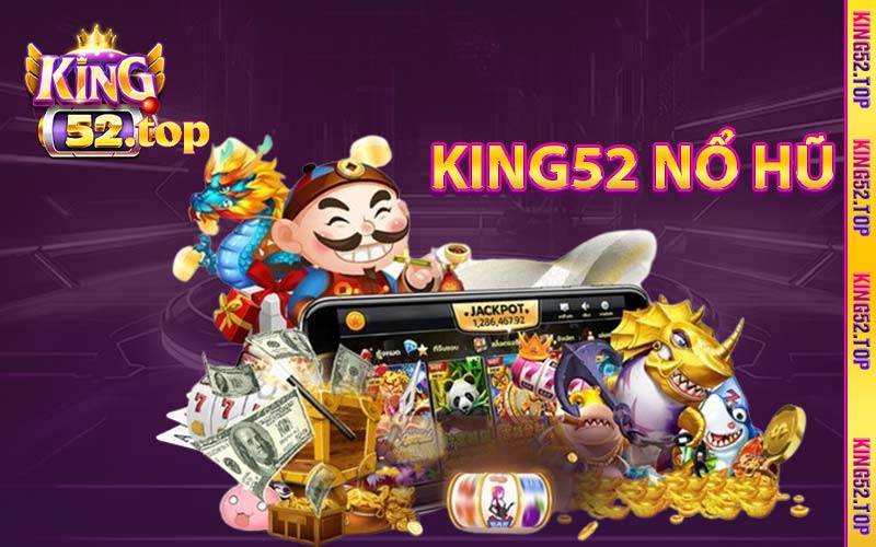 King52 nổ hũ