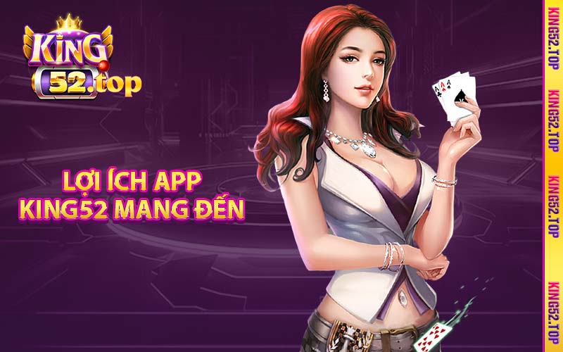 Lợi ích app King52 mang đến